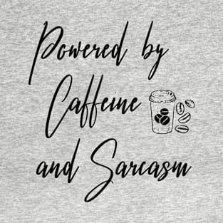 Powered By Caffeine And Sarcasm T-Shirt